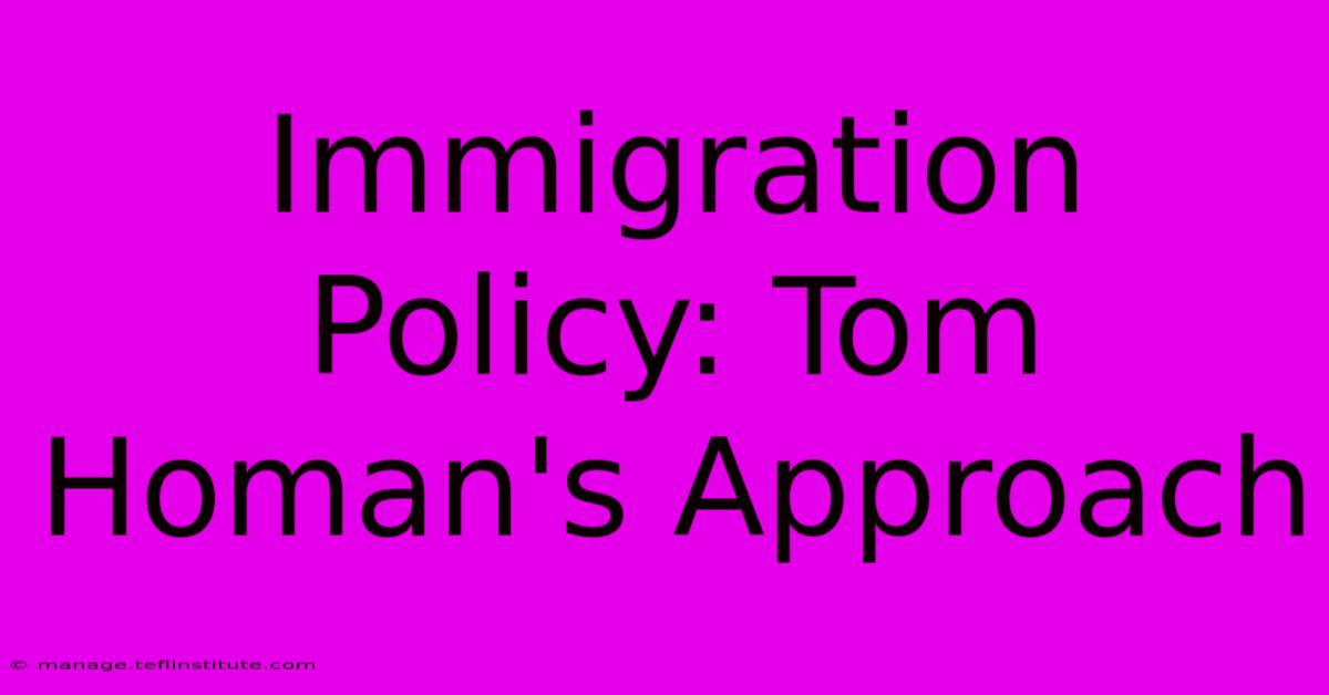 Immigration Policy: Tom Homan's Approach