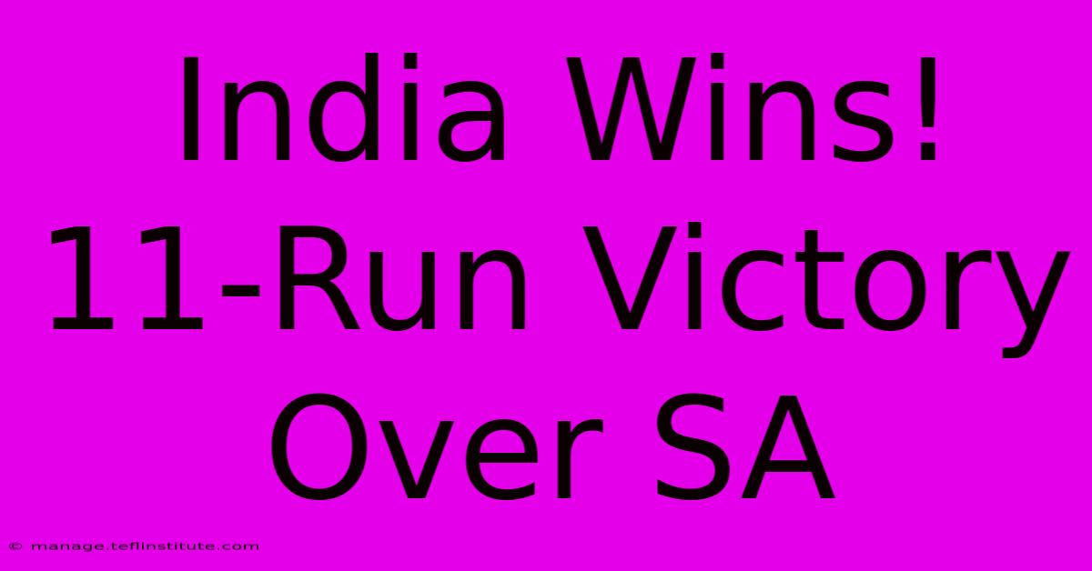 India Wins! 11-Run Victory Over SA