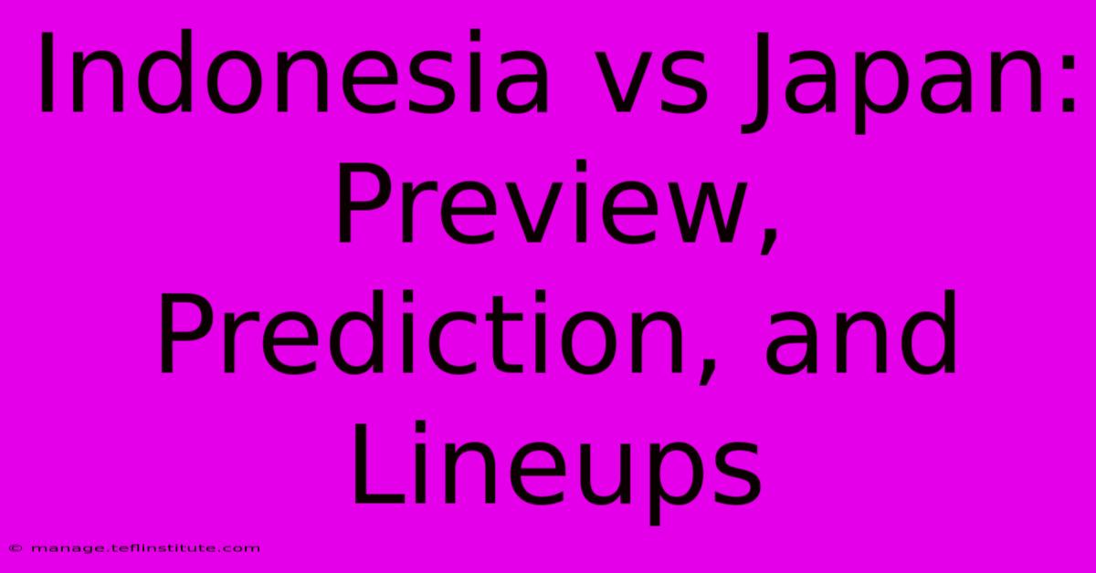 Indonesia Vs Japan: Preview, Prediction, And Lineups