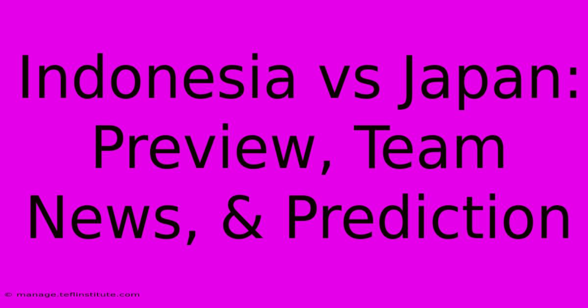 Indonesia Vs Japan: Preview, Team News, & Prediction