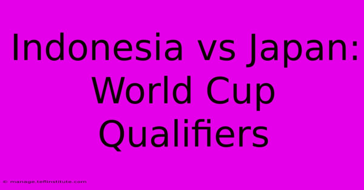 Indonesia Vs Japan: World Cup Qualifiers