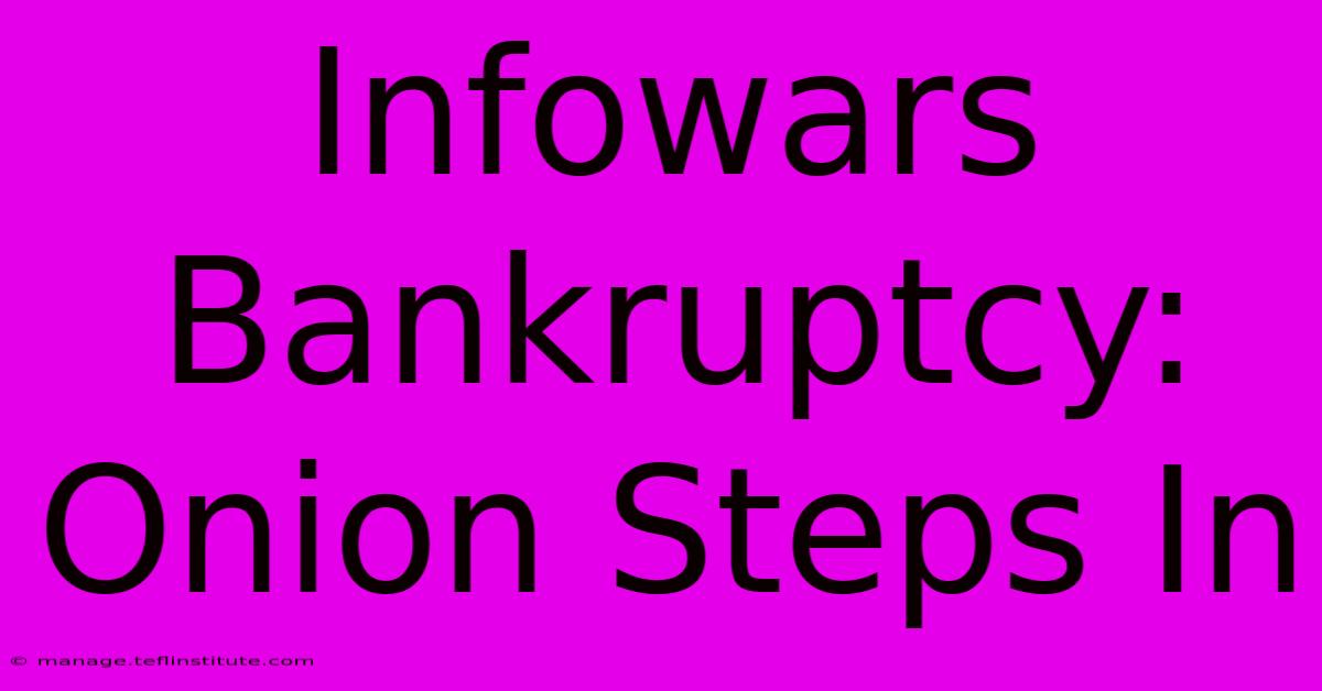 Infowars Bankruptcy: Onion Steps In 