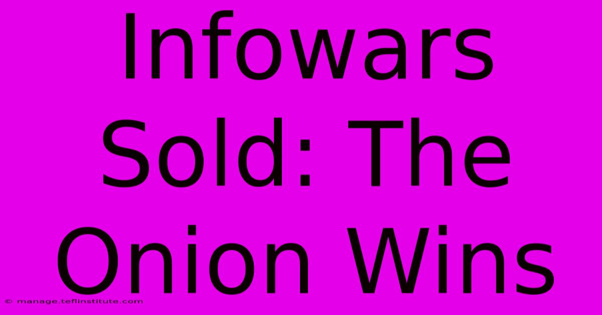 Infowars Sold: The Onion Wins