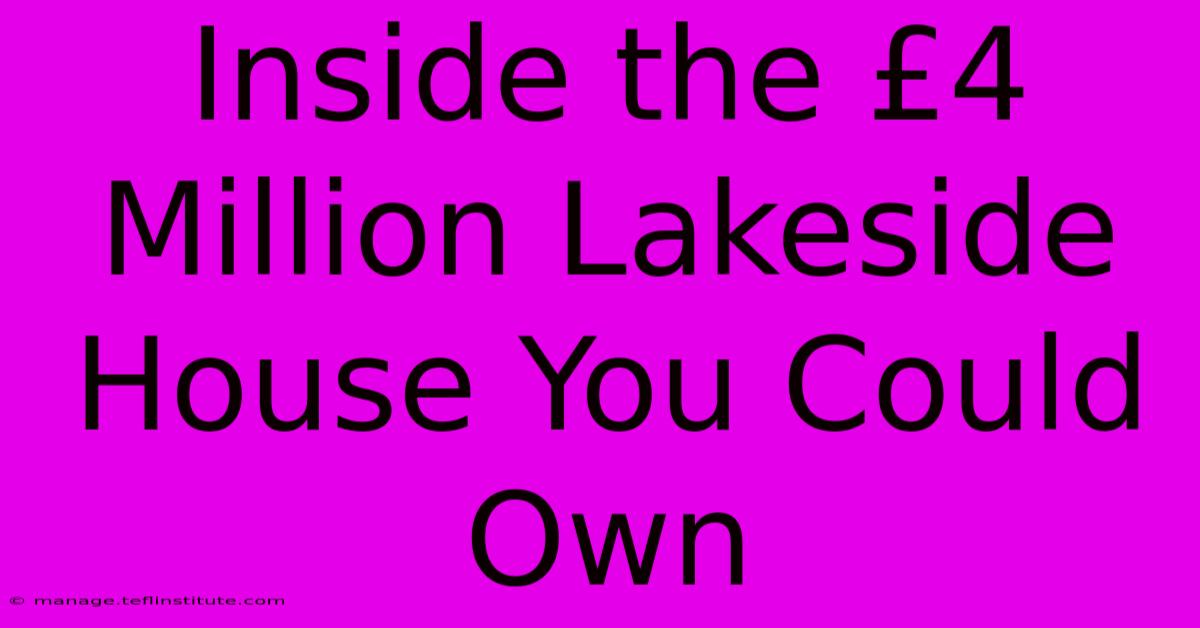 Inside The £4 Million Lakeside House You Could Own