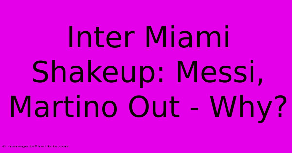 Inter Miami Shakeup: Messi, Martino Out - Why?