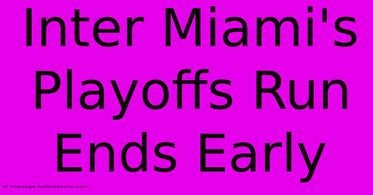 Inter Miami's Playoffs Run Ends Early