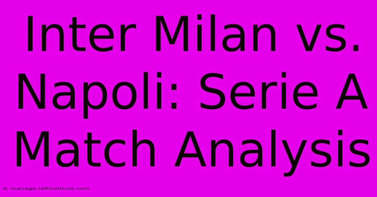 Inter Milan Vs. Napoli: Serie A Match Analysis