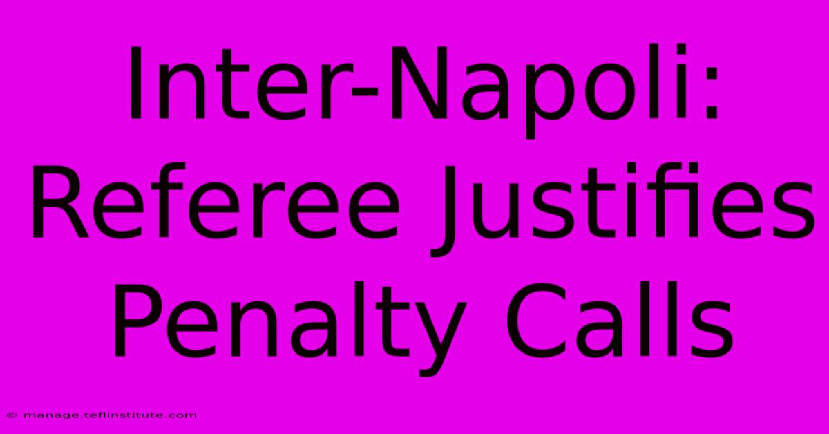 Inter-Napoli: Referee Justifies Penalty Calls