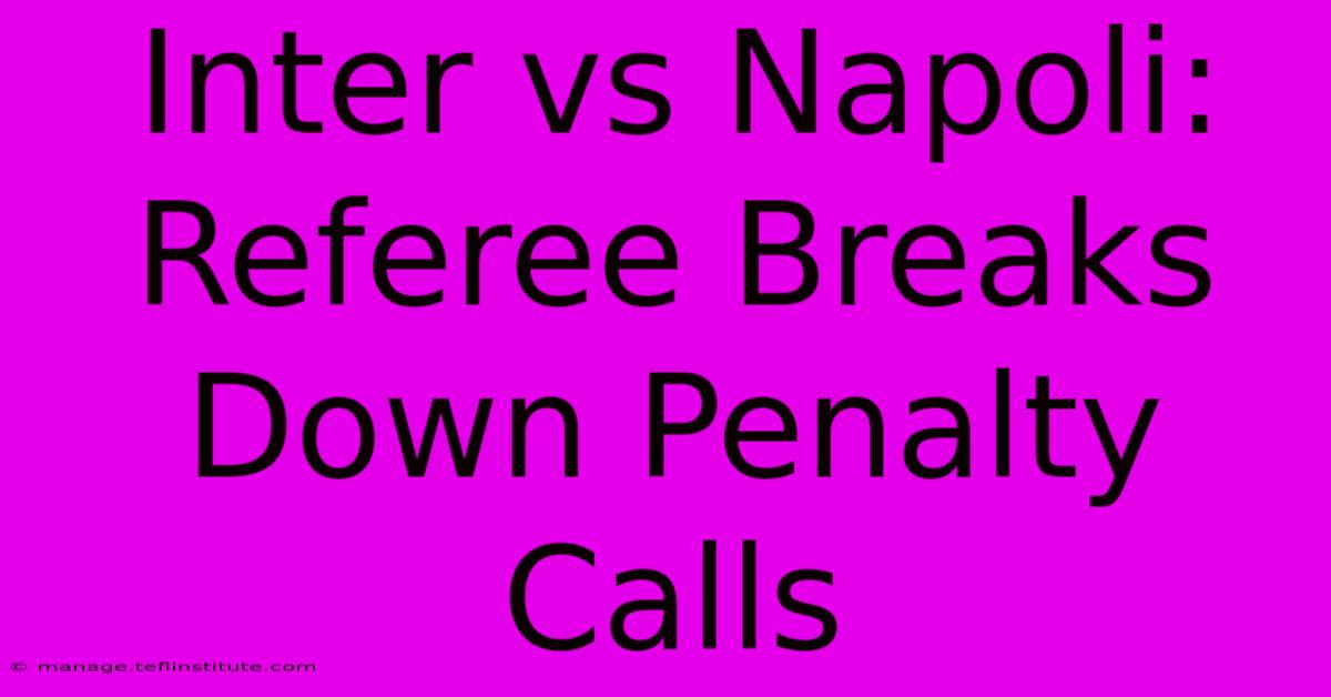 Inter Vs Napoli: Referee Breaks Down Penalty Calls