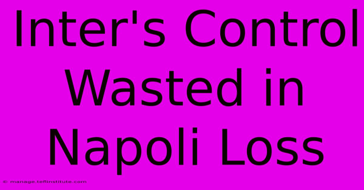 Inter's Control Wasted In Napoli Loss