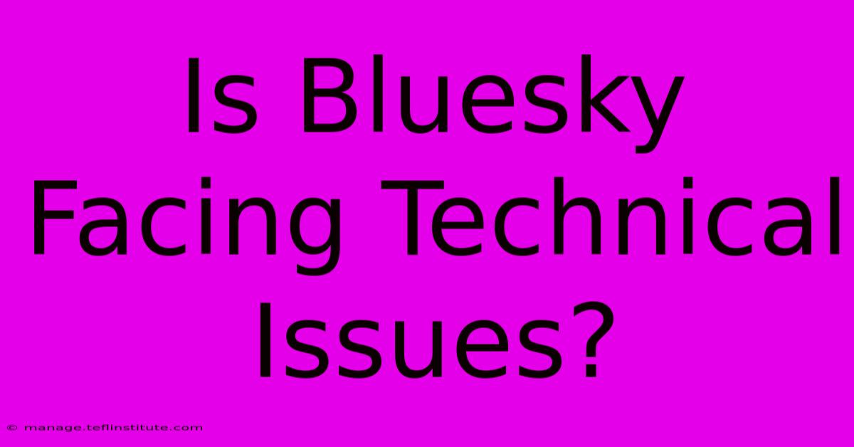 Is Bluesky Facing Technical Issues?