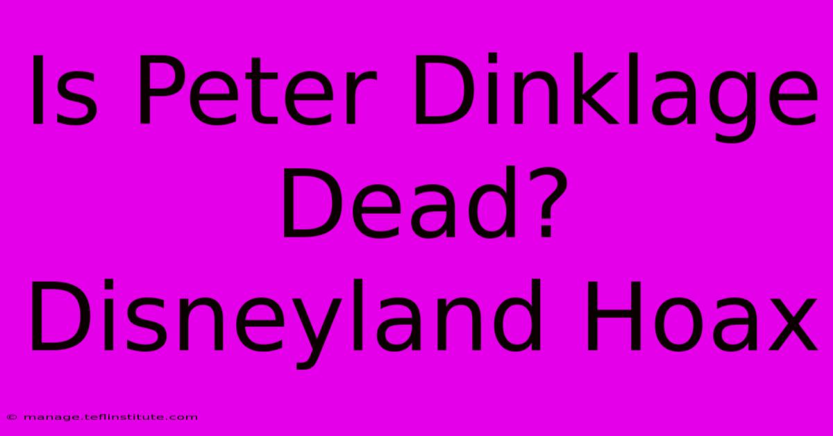 Is Peter Dinklage Dead? Disneyland Hoax