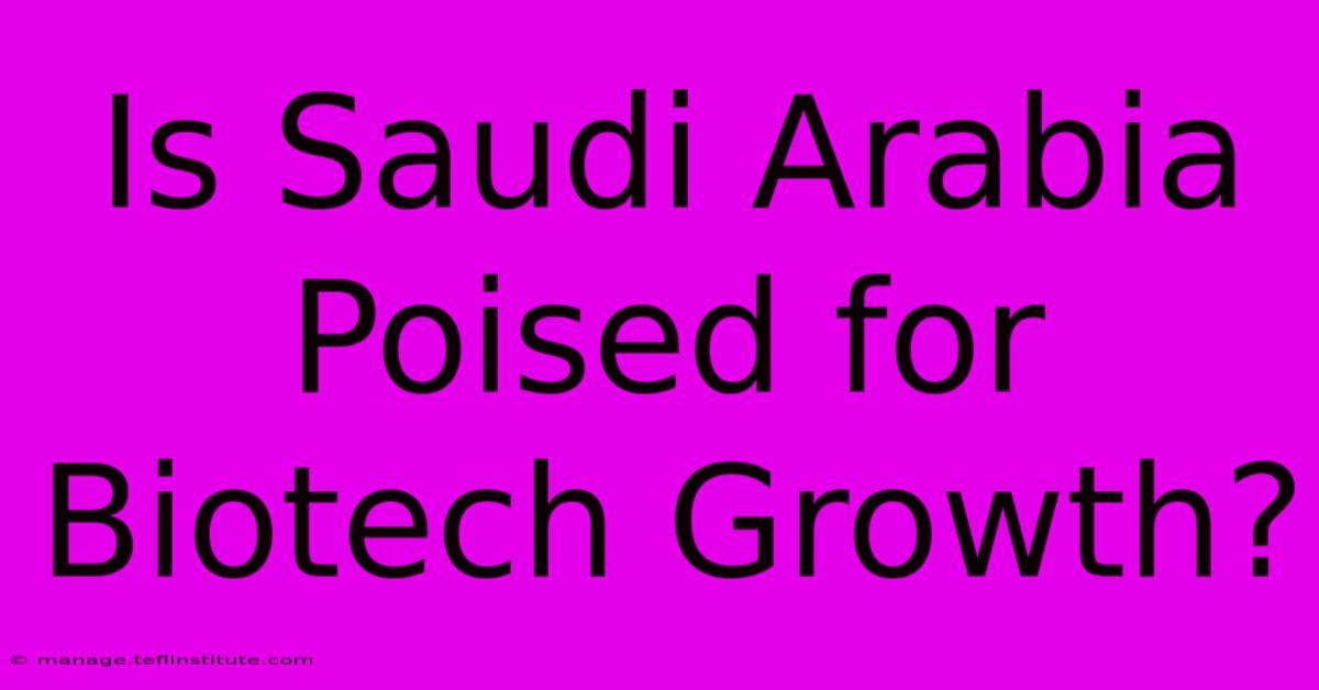 Is Saudi Arabia Poised For Biotech Growth?