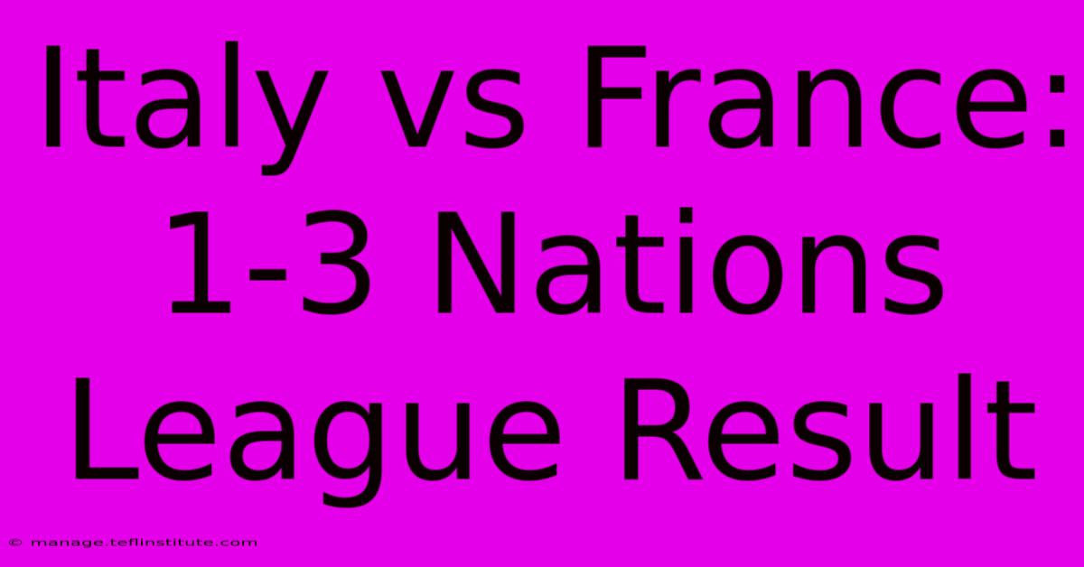 Italy Vs France: 1-3 Nations League Result