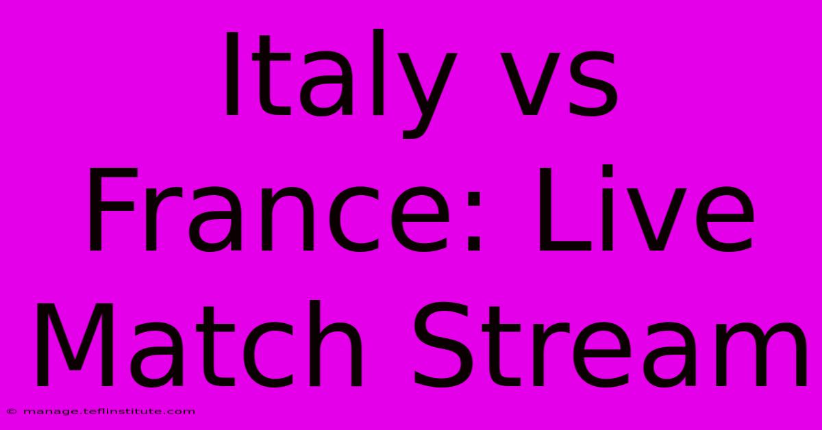 Italy Vs France: Live Match Stream