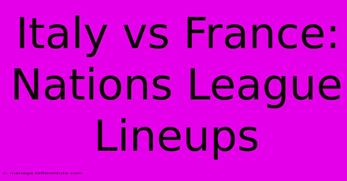 Italy Vs France: Nations League Lineups