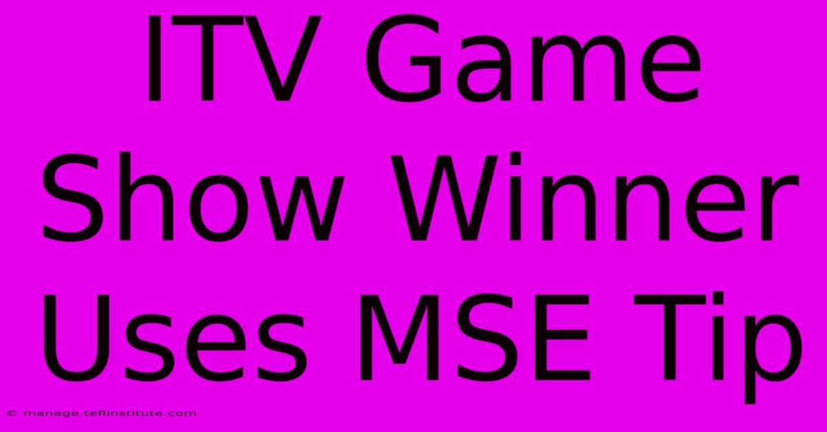 ITV Game Show Winner Uses MSE Tip 