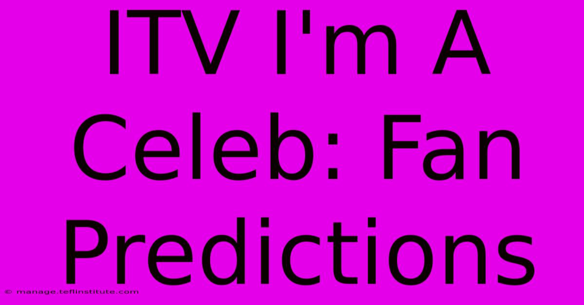 ITV I'm A Celeb: Fan Predictions