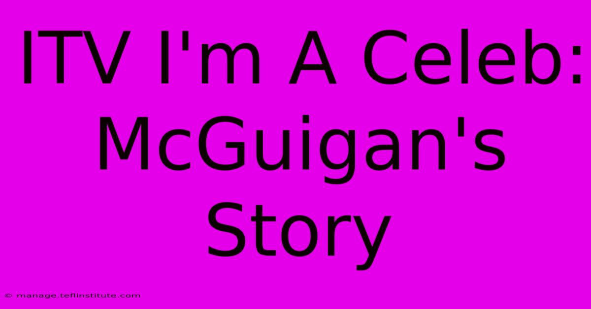 ITV I'm A Celeb: McGuigan's Story