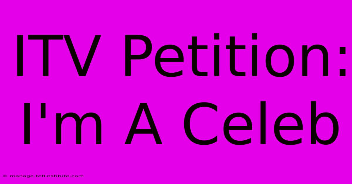 ITV Petition: I'm A Celeb