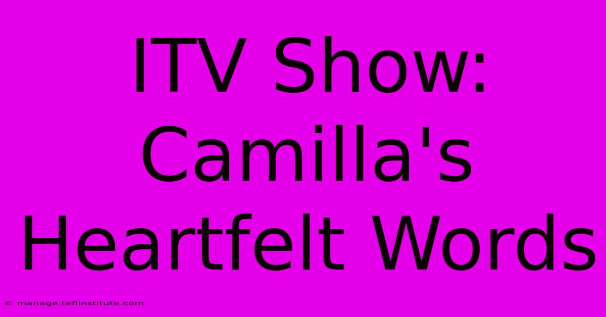 ITV Show: Camilla's Heartfelt Words 