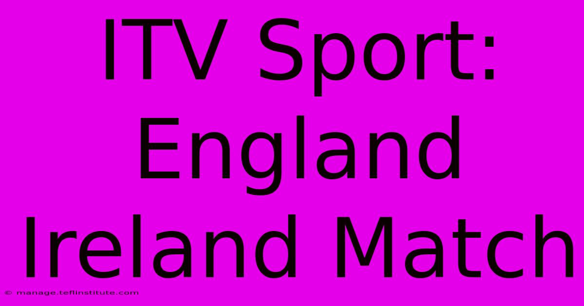 ITV Sport: England Ireland Match