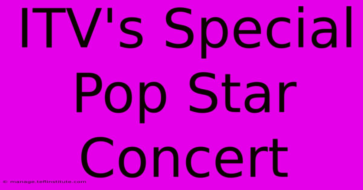 ITV's Special Pop Star Concert 