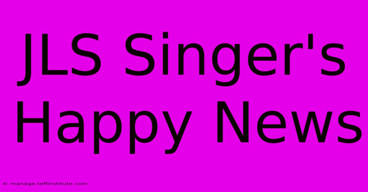 JLS Singer's Happy News