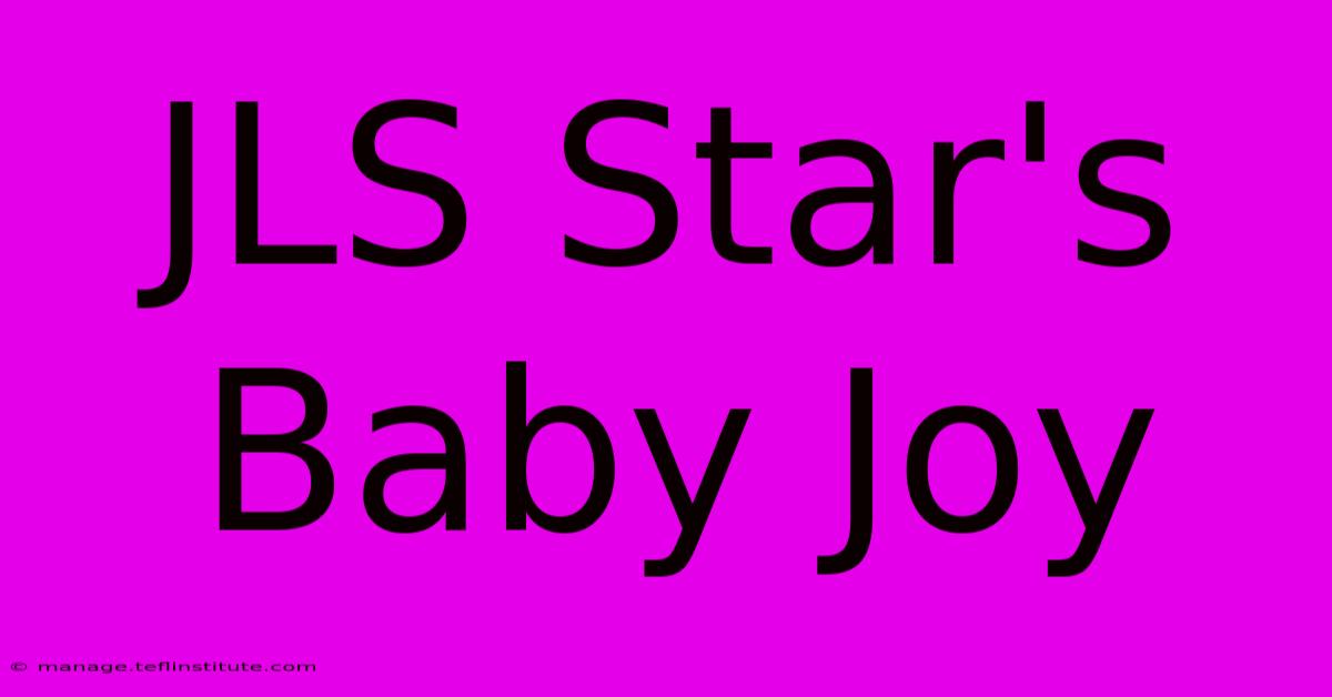 JLS Star's Baby Joy