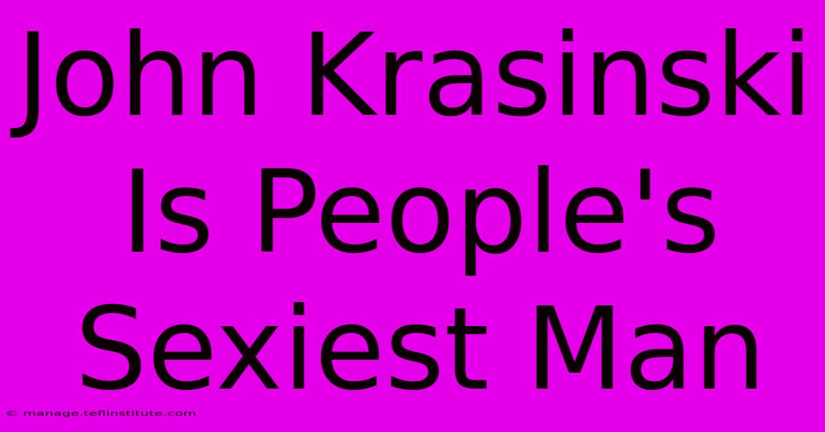 John Krasinski Is People's Sexiest Man