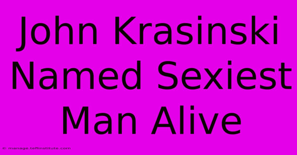 John Krasinski Named Sexiest Man Alive