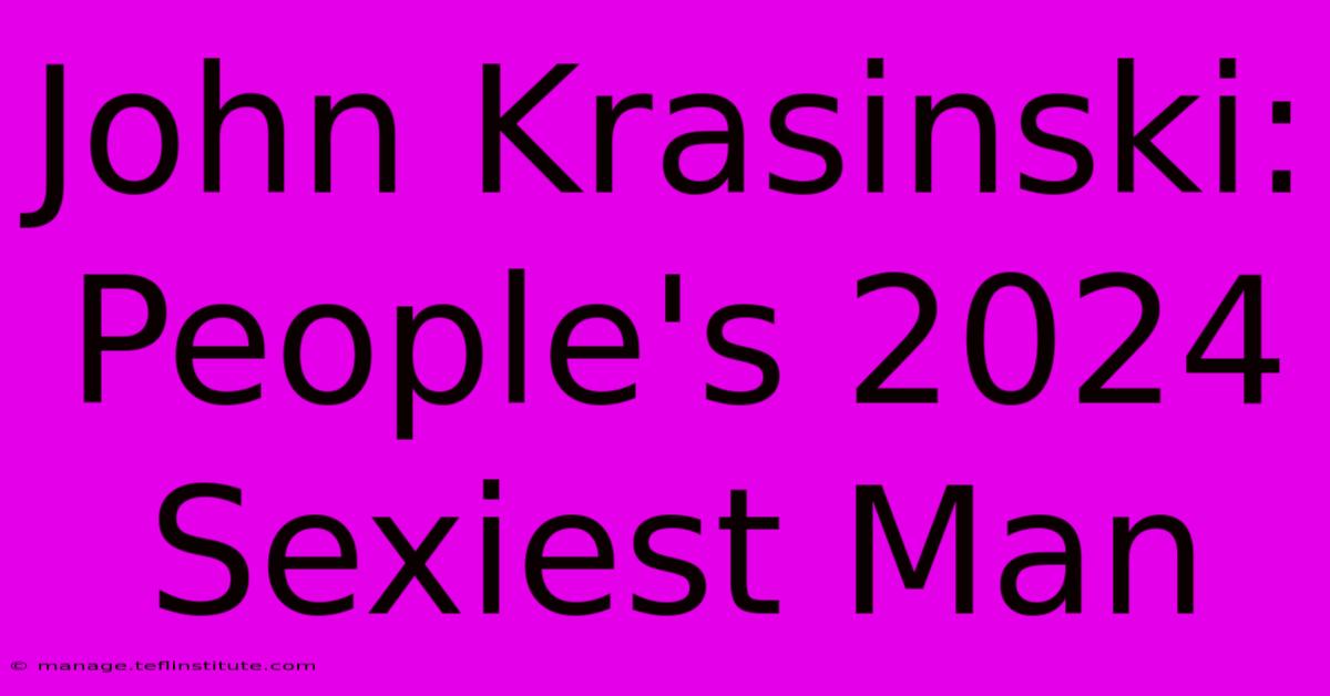 John Krasinski: People's 2024 Sexiest Man