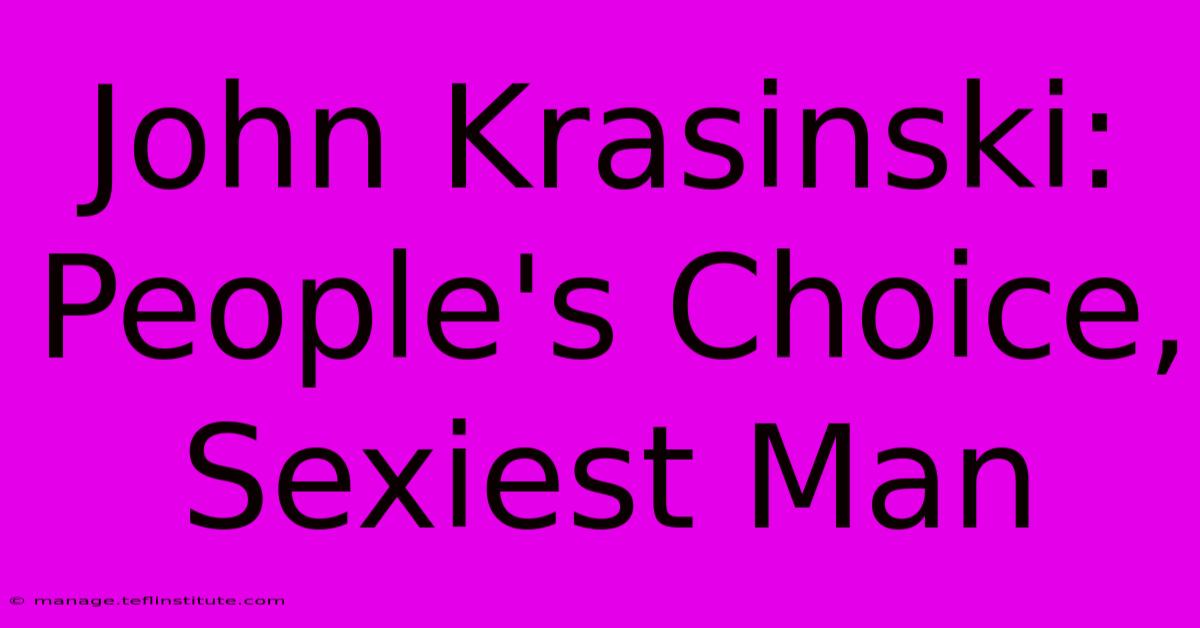 John Krasinski: People's Choice, Sexiest Man