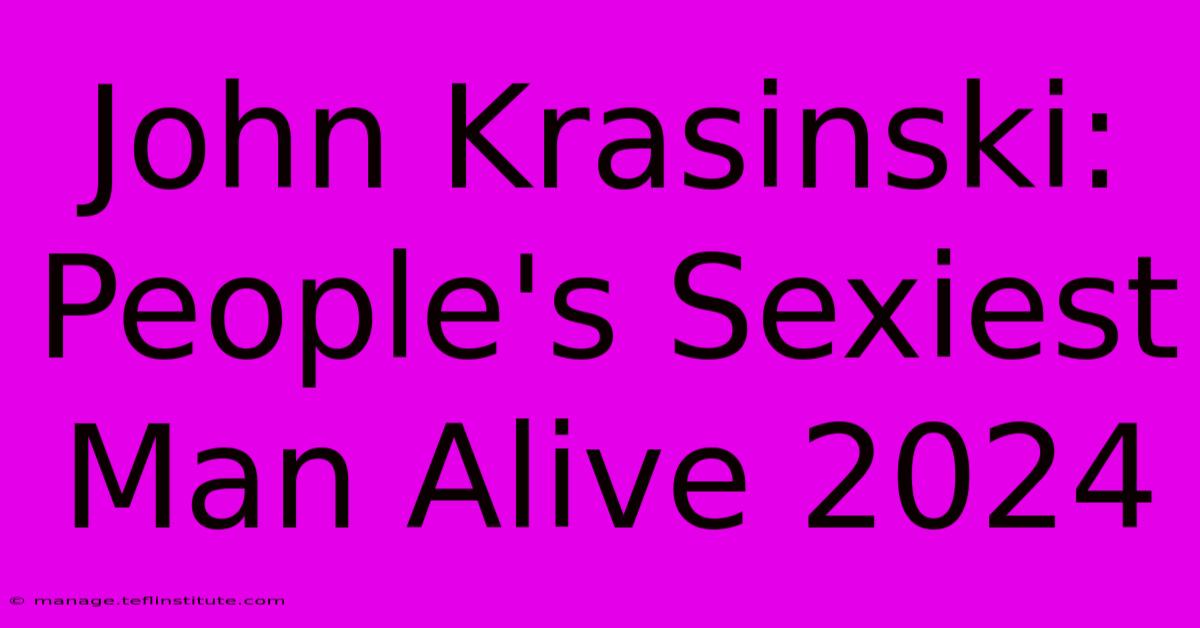 John Krasinski: People's Sexiest Man Alive 2024