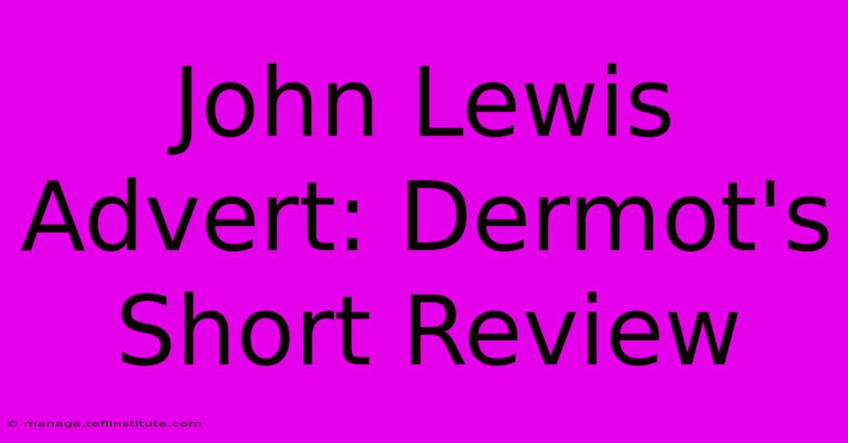 John Lewis Advert: Dermot's Short Review