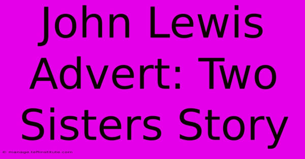 John Lewis Advert: Two Sisters Story