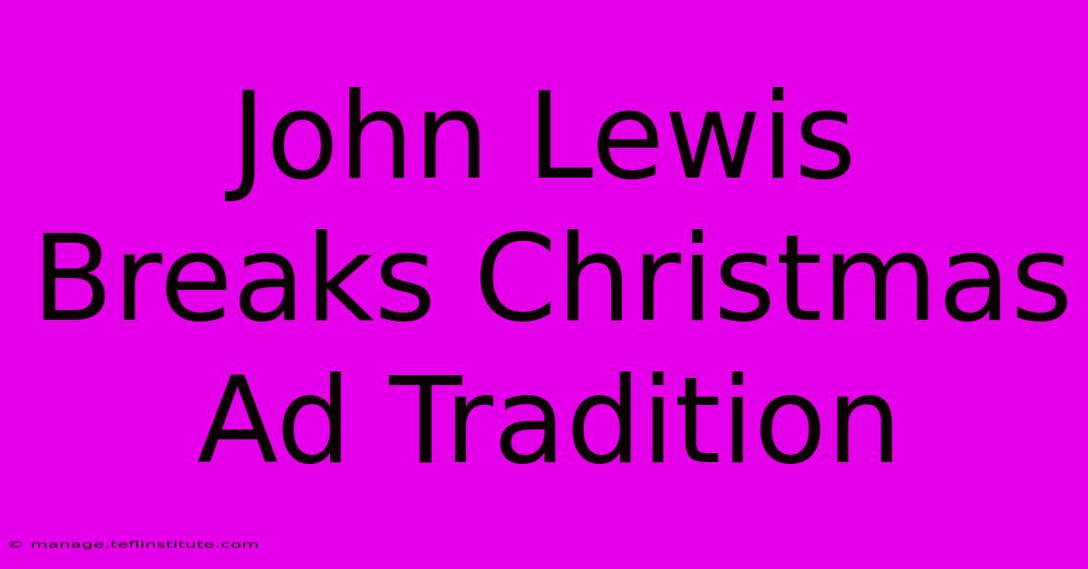 John Lewis Breaks Christmas Ad Tradition