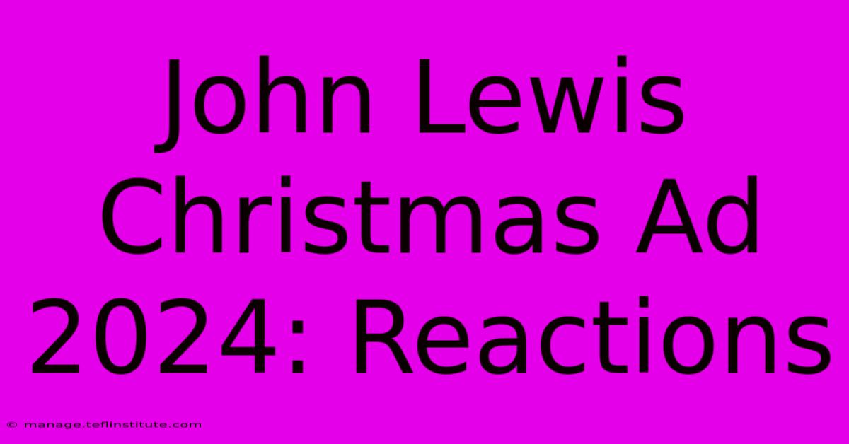 John Lewis Christmas Ad 2024: Reactions