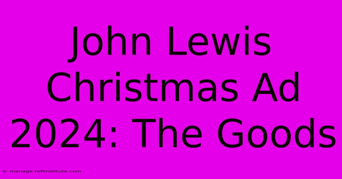 John Lewis Christmas Ad 2024: The Goods