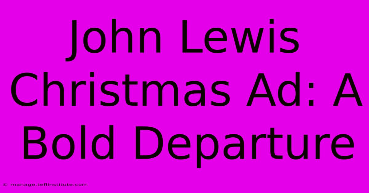 John Lewis Christmas Ad: A Bold Departure