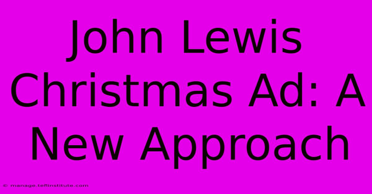 John Lewis Christmas Ad: A New Approach