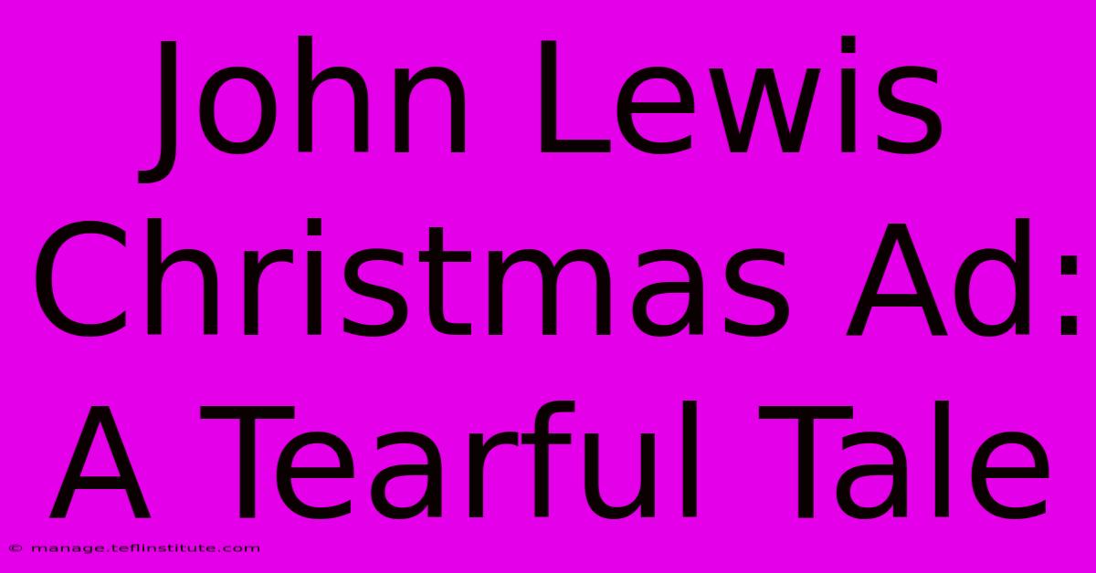 John Lewis Christmas Ad: A Tearful Tale