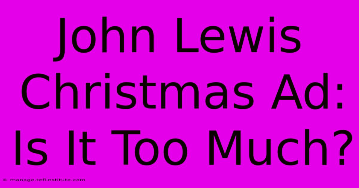 John Lewis Christmas Ad: Is It Too Much? 