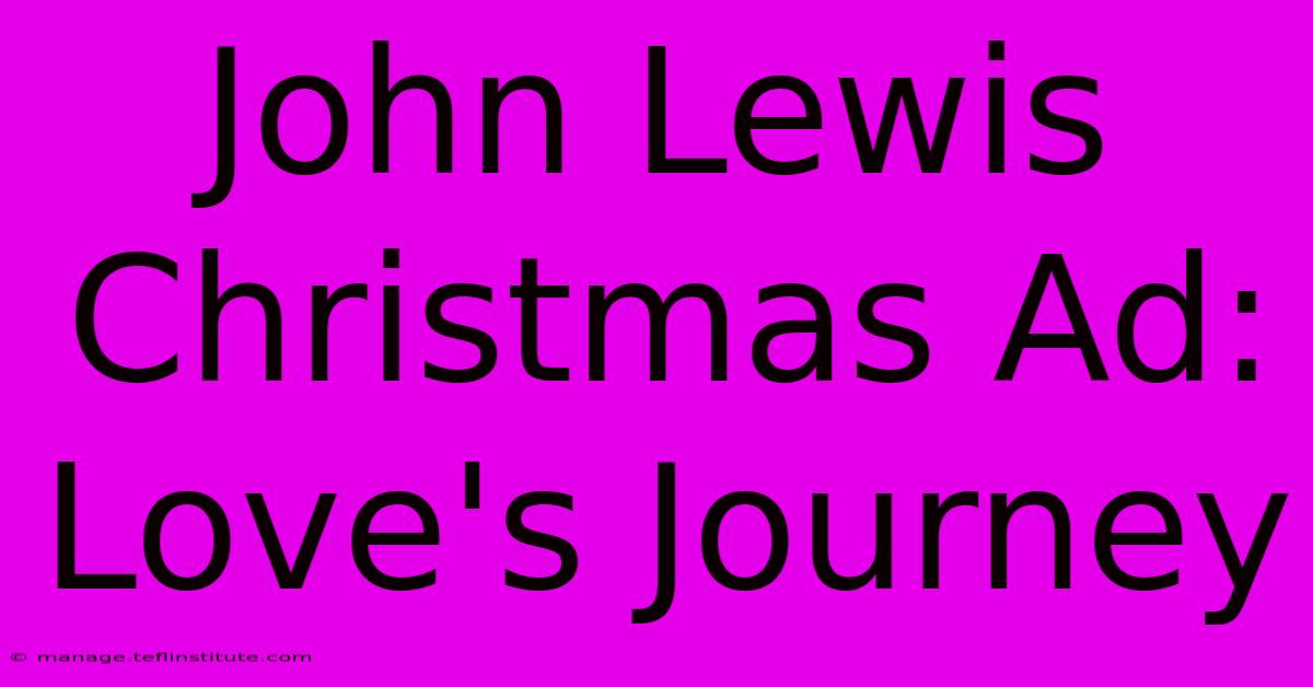 John Lewis Christmas Ad: Love's Journey