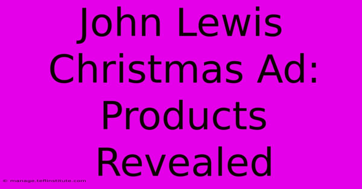 John Lewis Christmas Ad: Products Revealed