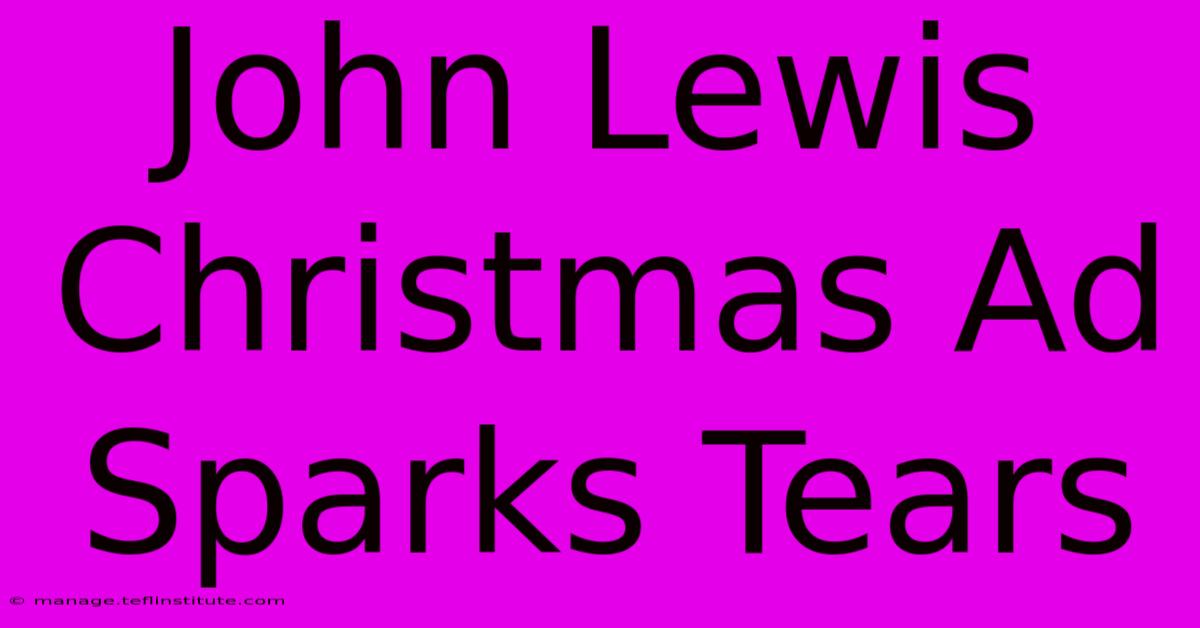 John Lewis Christmas Ad Sparks Tears