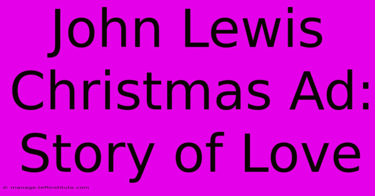 John Lewis Christmas Ad: Story Of Love