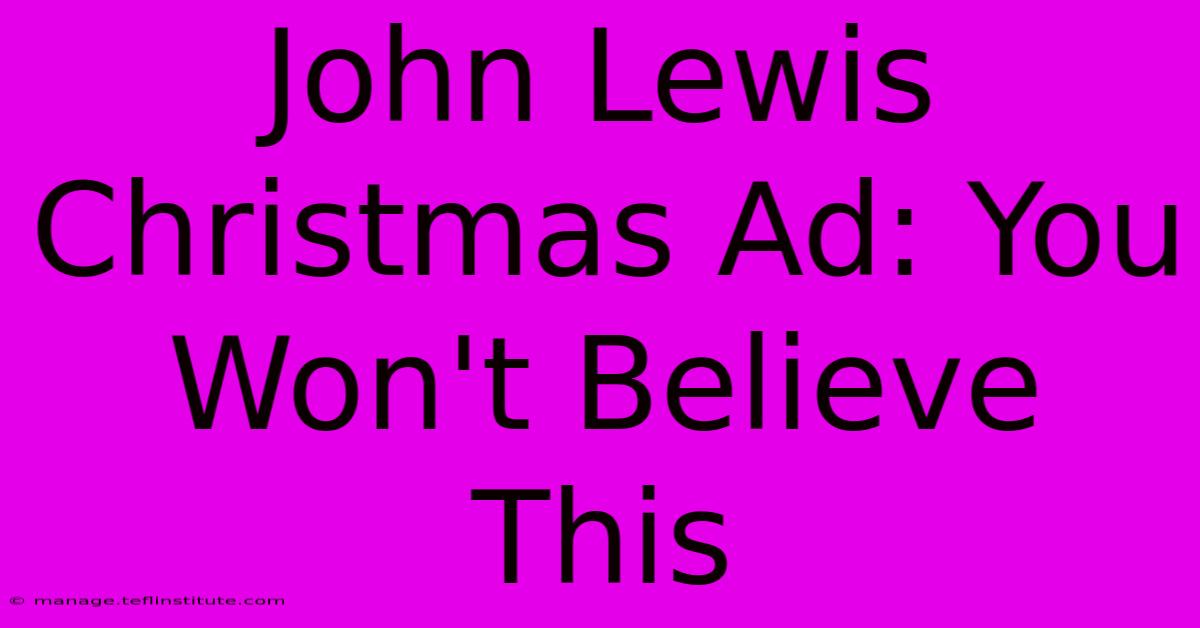 John Lewis Christmas Ad: You Won't Believe This