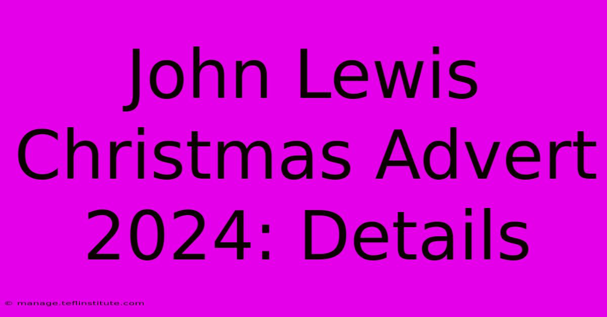 John Lewis Christmas Advert 2024: Details