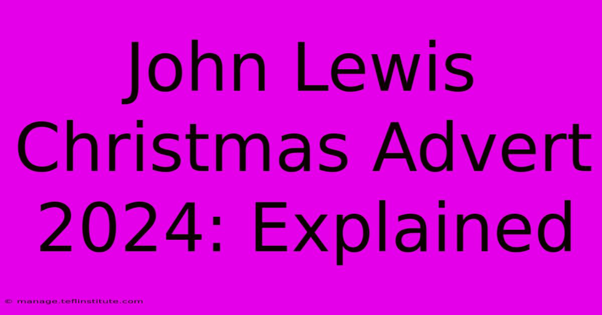 John Lewis Christmas Advert 2024: Explained